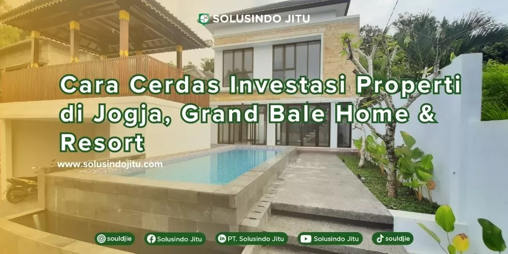 Cara Cerdas Investasi Properti di Jogja, Grand Bale Home & Resort